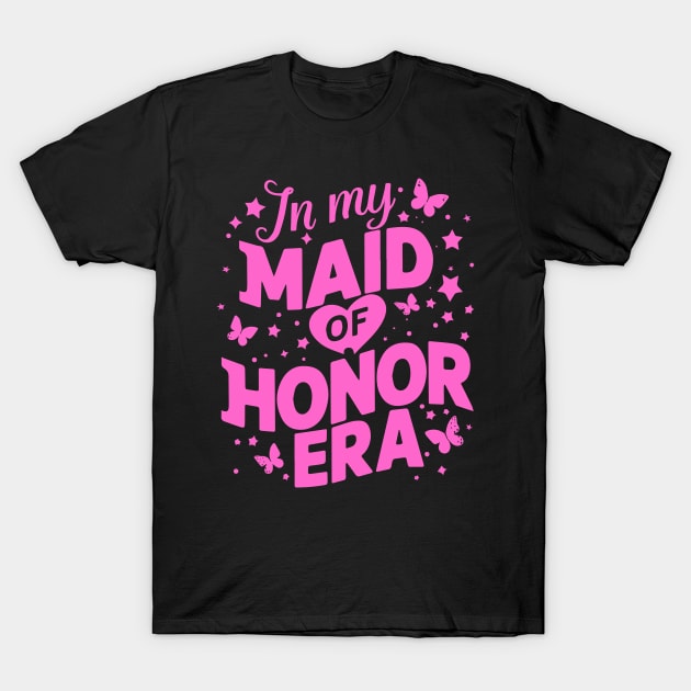 In My Maid of Honor Era Pink bachelorette parties T-Shirt by deafcrafts